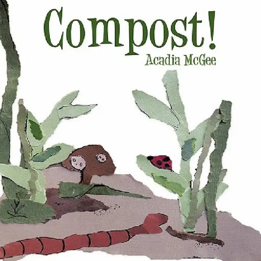 Compost! by Acadia McGee
