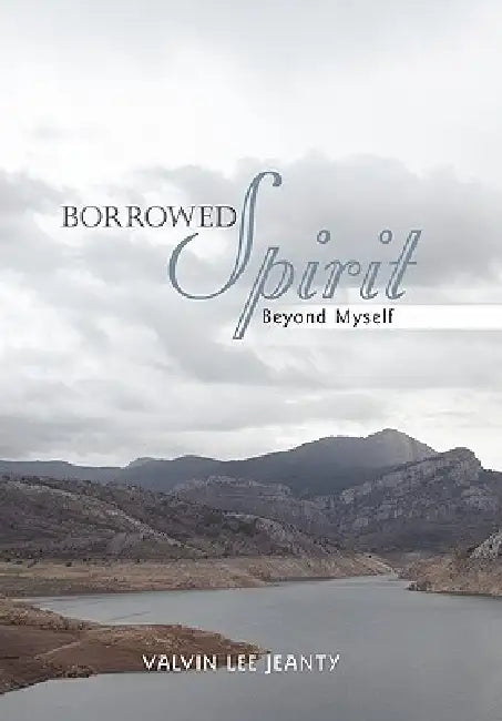 Borrowed Spirit: Beyond Myself by Valvin Lee Jeanty