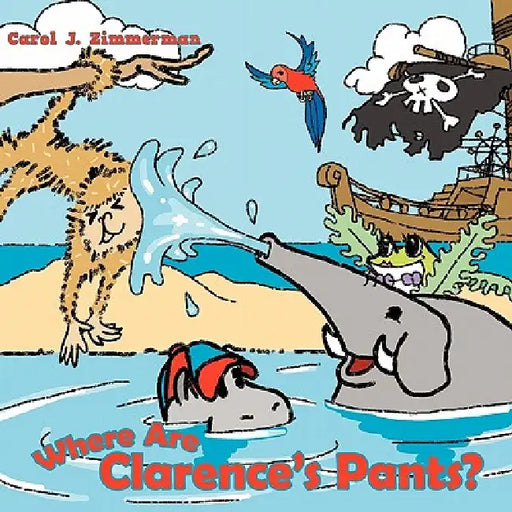 Where Are Clarence's Pants? by Carol J. Zimmerman