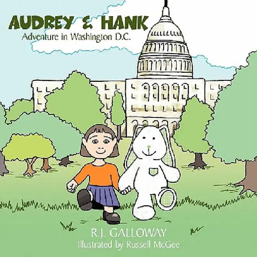 Audrey & Hank: Adventure in Washington D.C. by R. J. Galloway