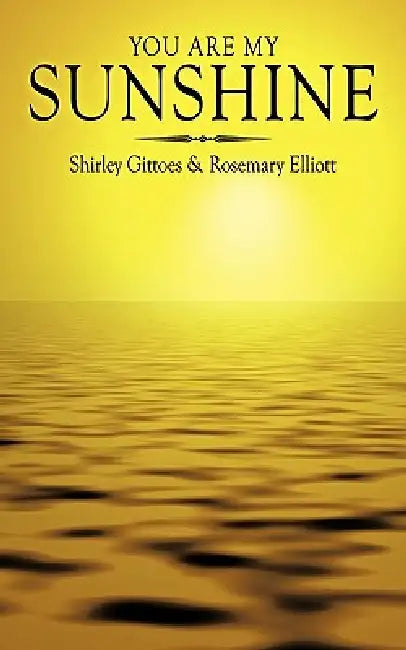 You Are My Sunshine by Shirley Gittoes, Rosemary Elliott