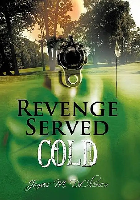 Revenge Served Cold by James M. DiClerico