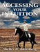 Accessing Your Intuition by Shelley R. Rosenberg