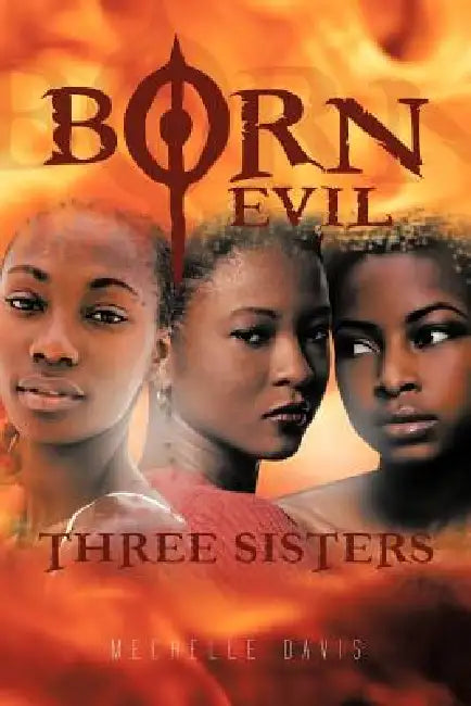 Born Evil: Three Sisters by Mechelle Davis
