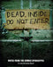 Dead Inside: Do Not Enter: Notes from the Zombie Apocalypse: A Lost Zombies Book by Lost Zombies