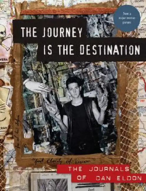 The Journey Is the Destination, Revised Edition: The Journals of Dan Eldon by Dan Eldon