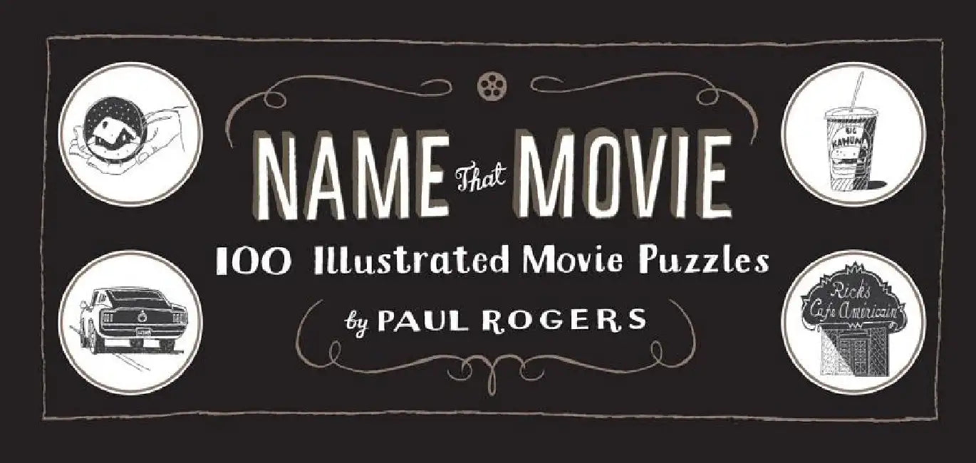 Name That Movie: 100 Illustrated Movie Puzzles by Paul Rogers