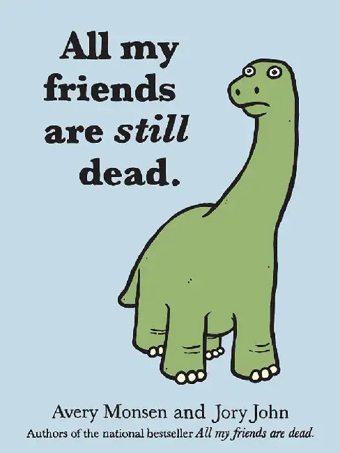 All My Friends Are Still Dead by Jory John