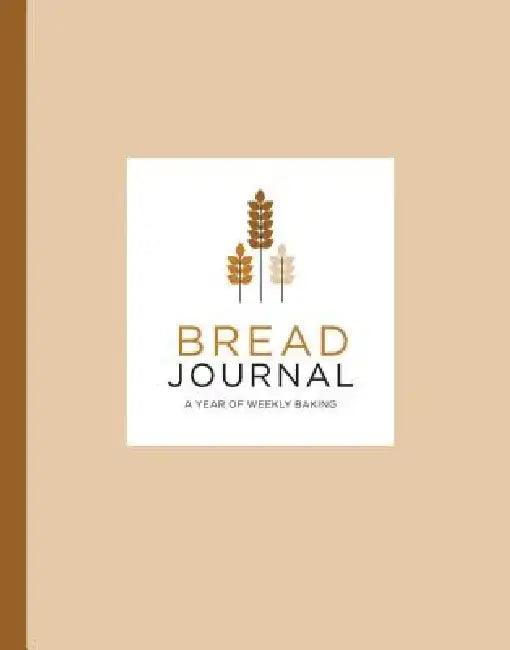 Bread Journal: A Year of Weekly Baking by Chronicle Books