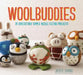 Woolbuddies: 20 Irresistibly Simple Needle Felting Projects by Jackie Huang
