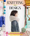 Knitting by Design: Gather Inspiration, Design Looks, and Knit 15 Fashionable Projects by Emma Robertson