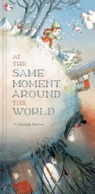 At the Same Moment, Around the World by Clotilde Perrin