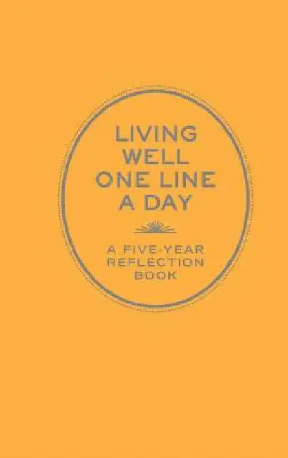 Living Well One Line a Day: A Five-Year Reflection Book by Chronicle Books