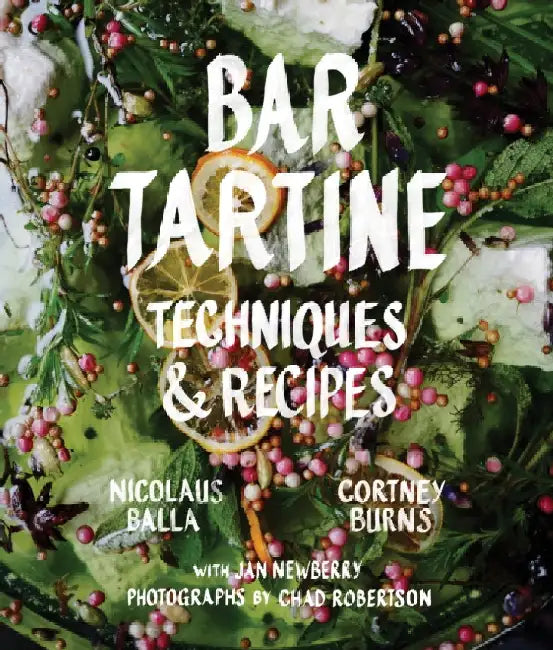 Bar Tartine: Techniques & Recipes by Cortney Burns