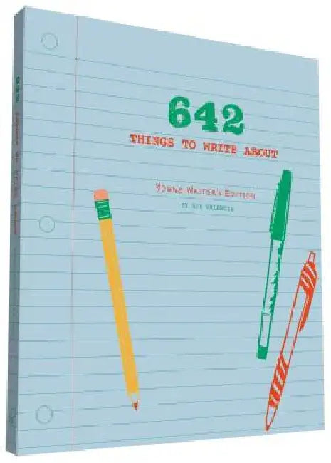 642 Things to Write About: Young Writer's Edition: (Creative Writing Prompts, Writing Prompt Journal, Things to Write about for Kids and Teens) by 826 Valencia