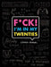 F*ck I'm in My Twenties: A Guided Journal by Emma Koenig