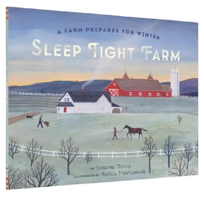 Sleep Tight Farm: A Farm Prepares for Winter by Eugenie Doyle