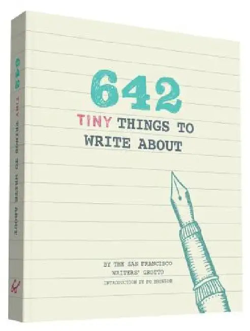 642 Tiny Things to Write about by San Francisco Writers' Grotto