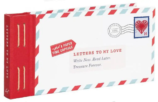 Letters to My Love: Write Now. Read Later. Treasure Forever. by Lea Redmond