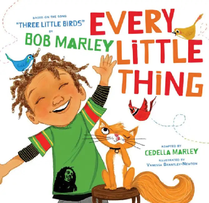 Every Little Thing: Based on the Song 'Three Little Birds' by Bob Marley by Bob Marley