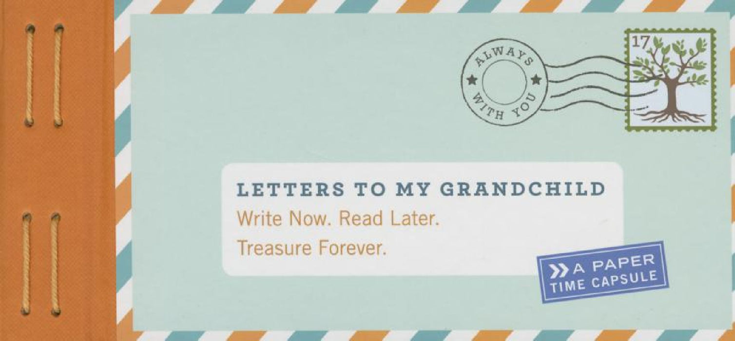 Letters to My Grandchild: Write Now. Read Later. Treasure Forever. by Lea Redmond