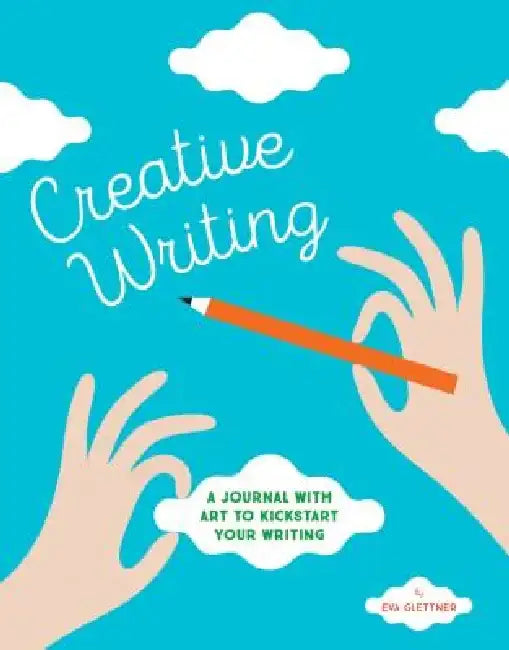 Creative Writing: A Journal with Art to Kickstart Your Writing by Eva Katz