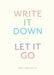 Write It Down, Let It Go: A Worry Relief Journal by Lindsay Kramer