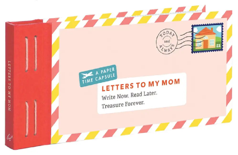 Letters to My Mom: Write Now. Read Later. Treasure Forever. by Lea Redmond