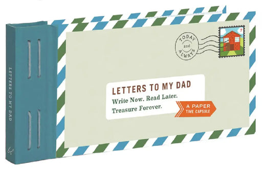Letters to My Dad: Write Now. Read Later. Treasure Forever. by Lea Redmond