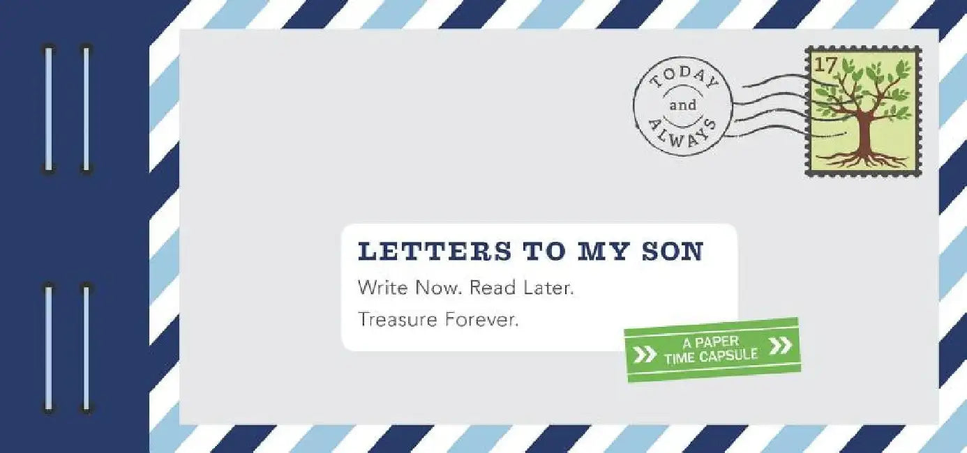Letters to My Son: Write Now. Read Later. Treasure Forever. by Lea Redmond