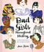 Bad Girls Throughout History: 100 Remarkable Women Who Changed the World by Ann Shen