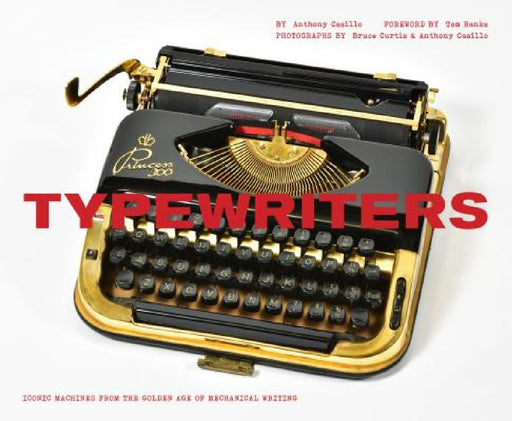 Typewriters: Iconic Machines from the Golden Age of Mechanical Writing (Writers Books, Gifts for Writers, Old-School Typewriters) by Tom Hanks
