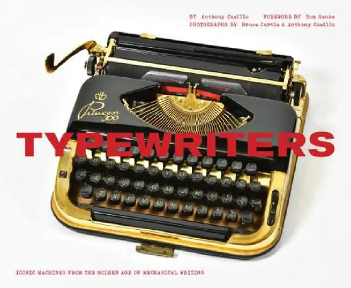 Typewriters: Iconic Machines from the Golden Age of Mechanical Writing (Writers Books, Gifts for Writers, Old-School Typewriters) by Tom Hanks