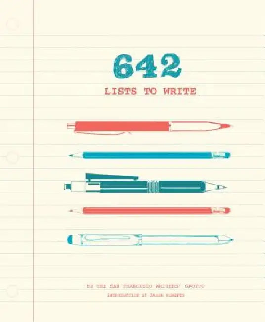 642 Lists to Write: (Creative Writing Prompts for Adults, Guided Journal Gift for Writers) by San Francisco Writers' Grotto
