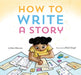 How to Write a Story by Kate Messner