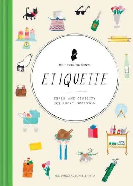 Mr. Boddington's Etiquette: Charm and Civility for Every Occasion by MR Boddington's Studio