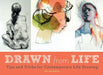 Drawn from Life: Tips and Tricks for Contemporary Life Drawing (Sketch Book, Life Drawing Guide, Gifts for Artists) by Helen Birch