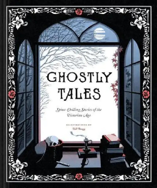 Ghostly Tales: Spine-Chilling Stories of the Victorian Age by Various