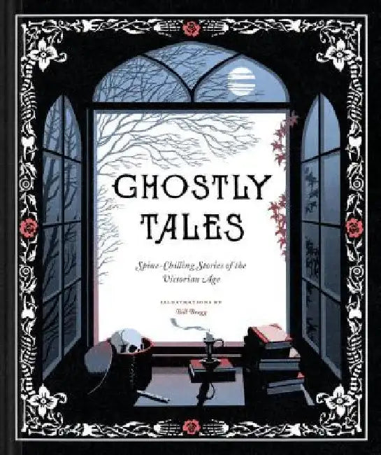 Ghostly Tales: Spine-Chilling Stories of the Victorian Age by Various
