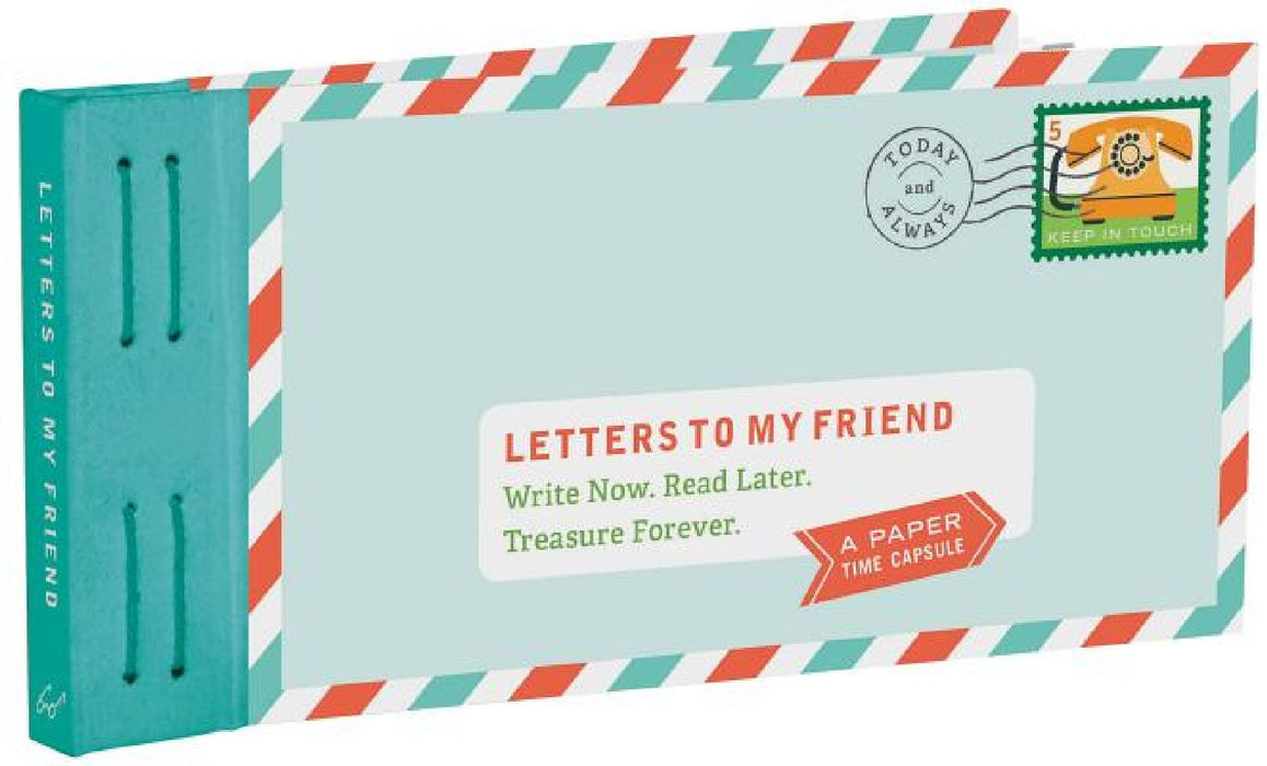 Letters to My Friend: Write Now. Read Later. Treasure Forever. by Lea Redmond