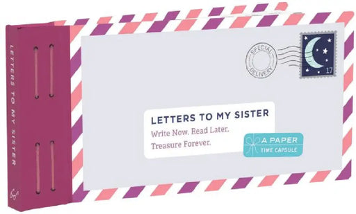 Letters to My Sister: Write Now. Read Later. Treasure Forever. by Lea Redmond
