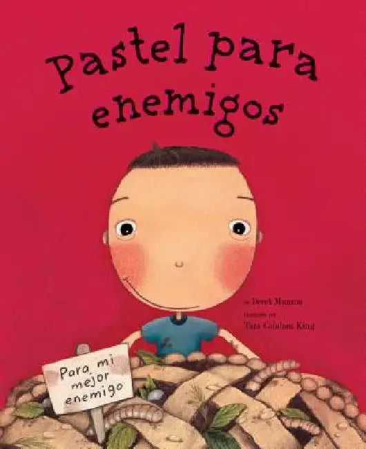 Pastel Para Enemigos (Enemy Pie Spanish Language Edition): (Spanish Books for Kids, Friendship Book for Children) by Derek Munson