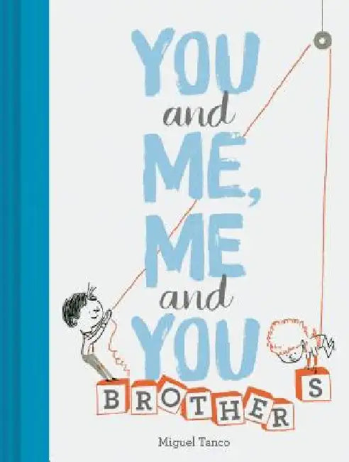 You and Me, Me and You: Brothers: (Kids Books for Siblings, Gift for Brothers) by Miguel Tanco