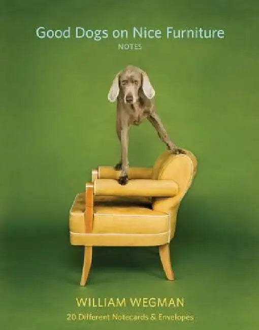 Good Dogs on Nice Furniture Notes: 20 Different Notecards & Envelopes by William Wegman