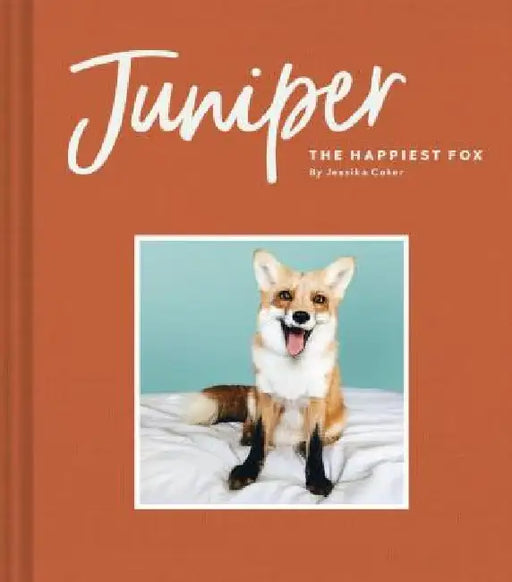 Juniper: The Happiest Fox: (Books about Animals, Fox Gifts, Animal Picture Books, Gift Ideas for Friends) by Jessika Coker