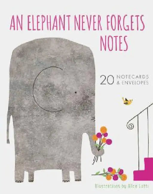 An Elephant Never Forgets Notes: 20 Notecards & Envelopes by Alice Lotti