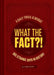 What the Fact?!: A Daily Trivia Almanac of 365 Strange Days in History (Trivia a Day, Educational Gifts, Trivia Facts) by Gabe Henry