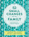 52 Small Changes for the Family: Sharpen Minds, Build Confidence, Boost Health, Deepen Connections (Self-Improvement Book, Health Book, Family Book) by Brett Blumenthal