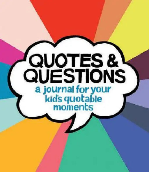 Quotes & Questions: A Journal for Your Kid's Quotable Moments by Kate Pocrass