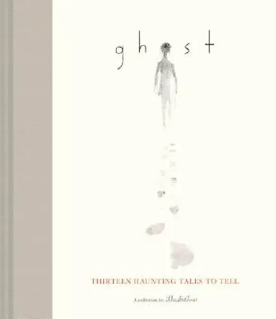 Ghost: Thirteen Haunting Tales to Tell by Illustratus